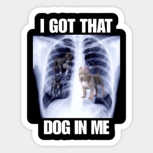 I Got that Dog in Me Xray Meme T-Shirt Classic Unisex Sticker